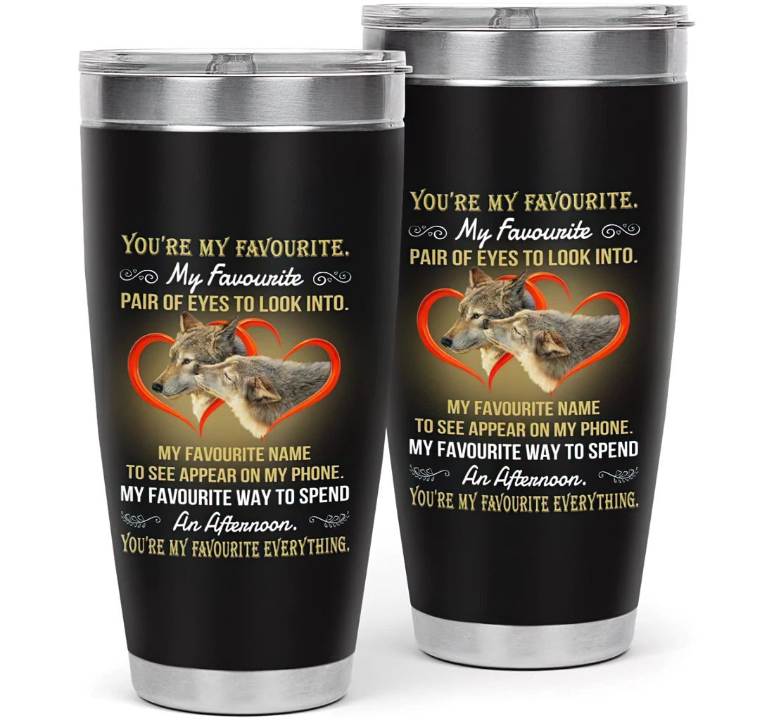You're My Favorite Pair Of Eyes To Look Into Gift Your Husband Your Wife Your Lovers Your Partners Customized Personalized 20oz