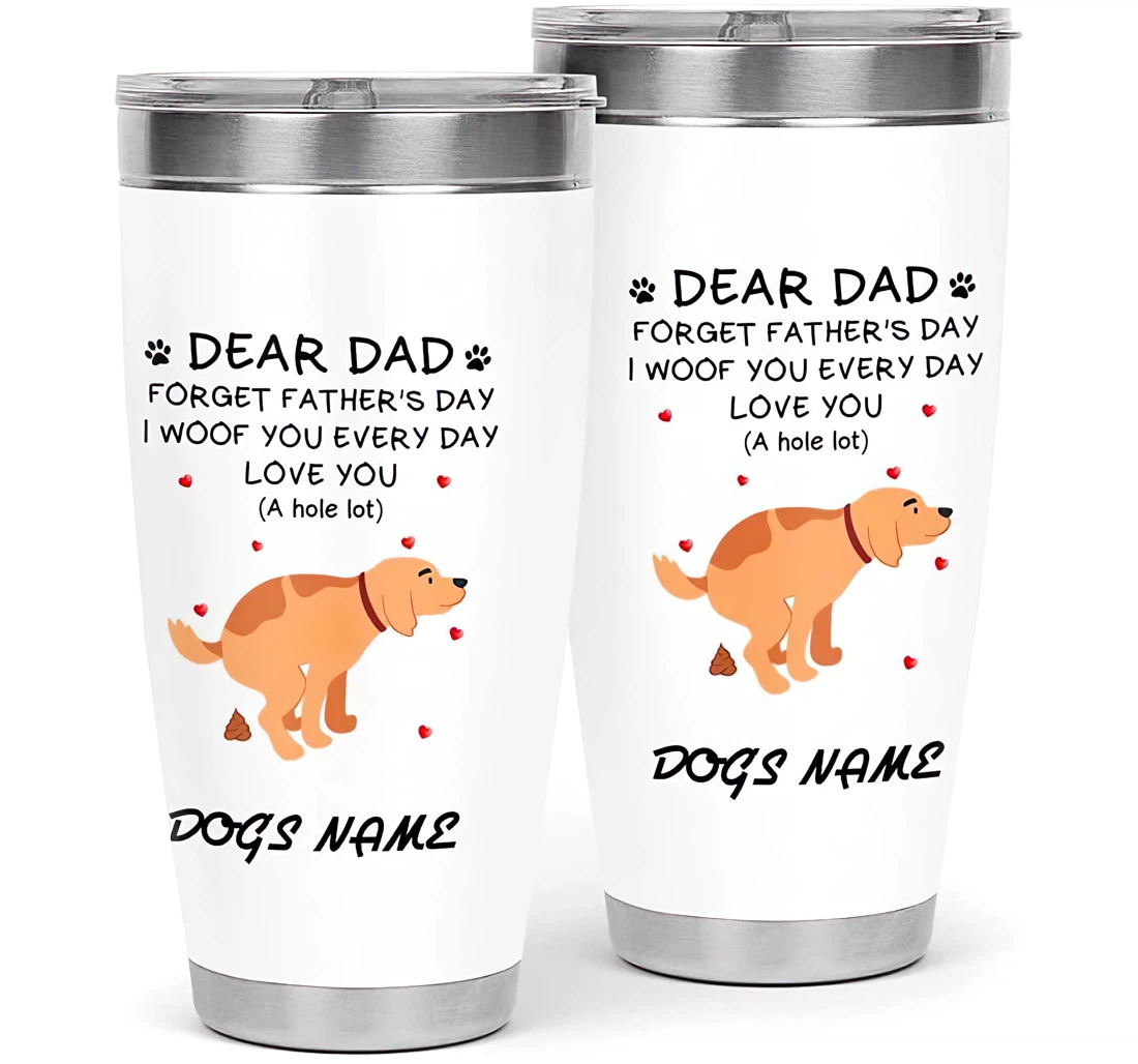 Dear Dad Forget Father's Day I Woof You Everyday Funny Gift Your Dad Dog Dad Dog Lovers Father's Day Customized Personalized