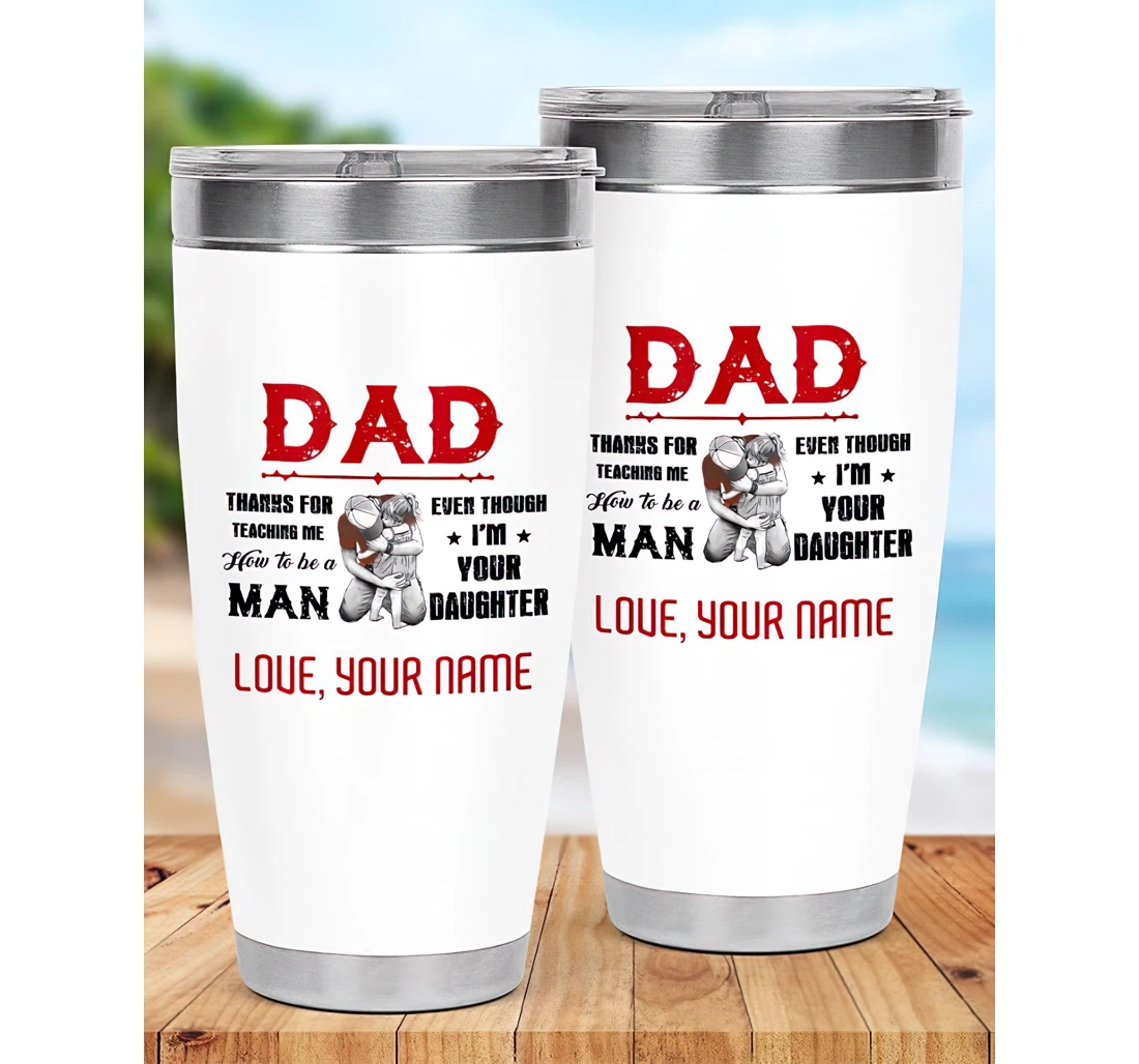 Thanks Teaching Me How To Be A Man Even Though I'm Your Daughter Funny Gift Your Dad Amazing Dad Father's Day Customized Steel