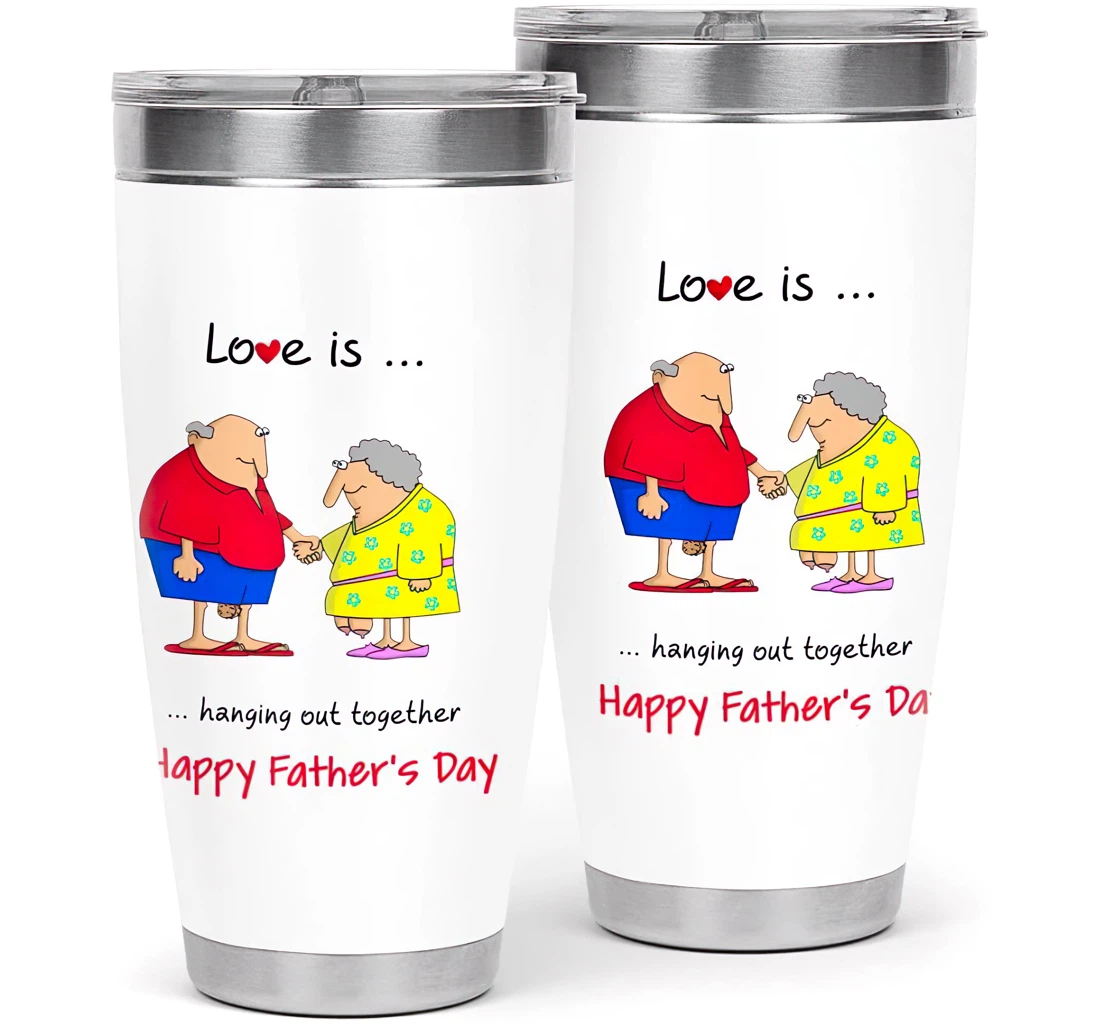 Love Is Hanging Out Together Funny Gift Your Dad Amazing Dad Father's Day Gift Customized Personalized Steel Tumbler 20oz With