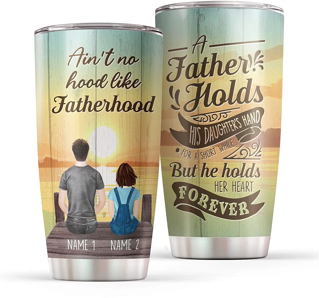 Ain't No Hood Like Fatherhood Gift Your Dad Amazing Papa Father's Day From Daughter Customized Personalized Steel Tumbler 20oz