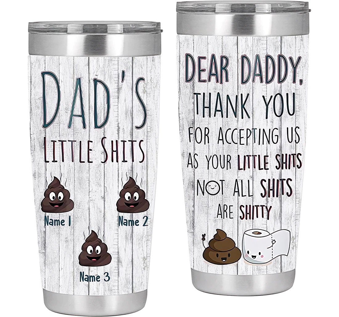 Personalized Dad's Little Shits Dear Daddy Dad Gift Father's Day Gift From Daughter Son Tumbler 20oz With Lid, Travel Coffee