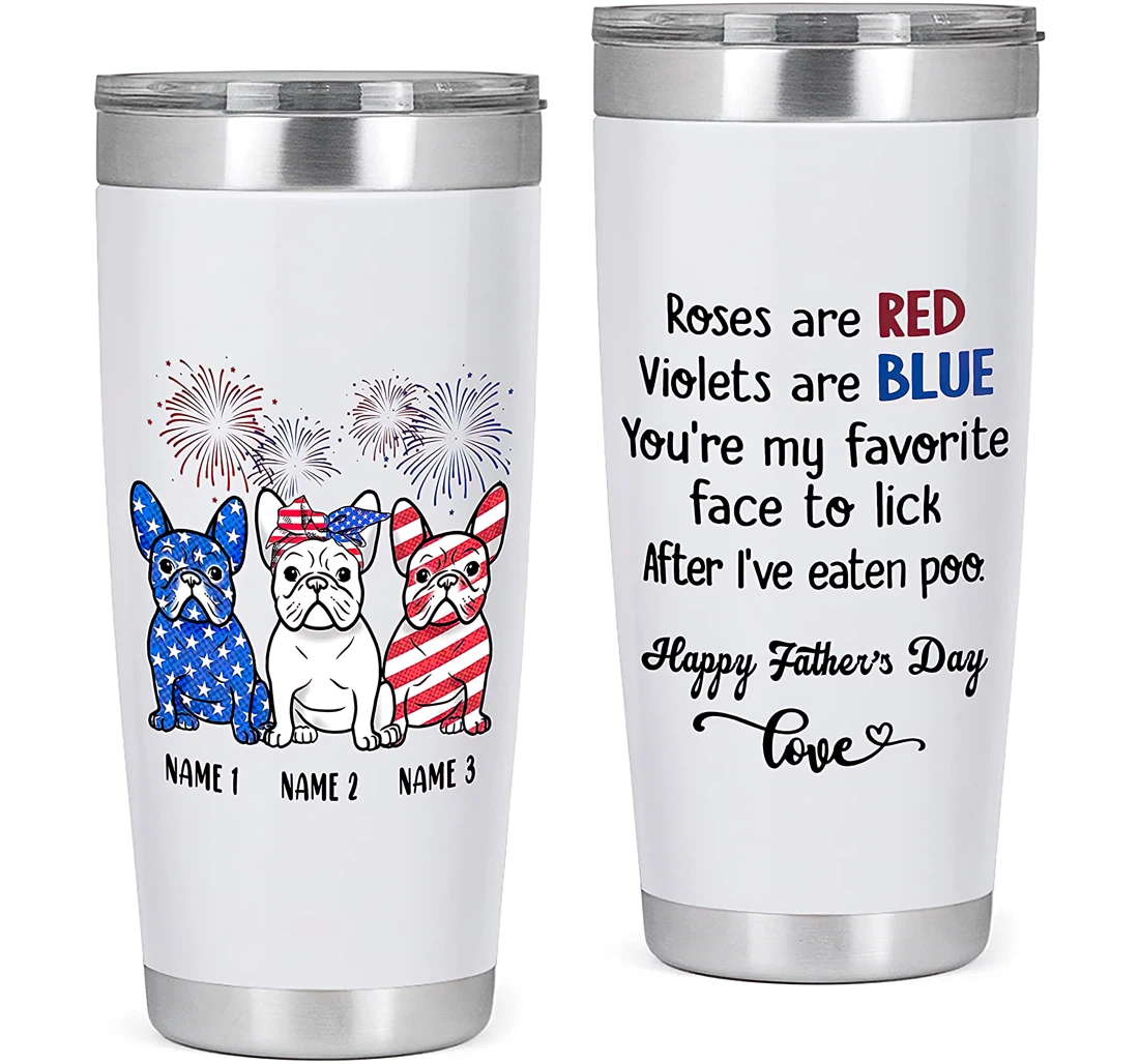 Personalized Roses Are Red Violets Are Blue Dog Independence Day Gift Dog Dad Gift Father Day Gift From Son Daughter Tumbler