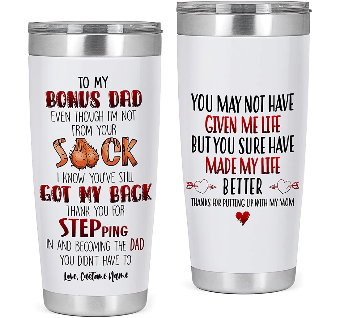 Personalized To My Bonus Dad You May Not Have Given Me Life Gift Dad Bonus Dad Father's Day From Son Daughter Tumbler 20oz With