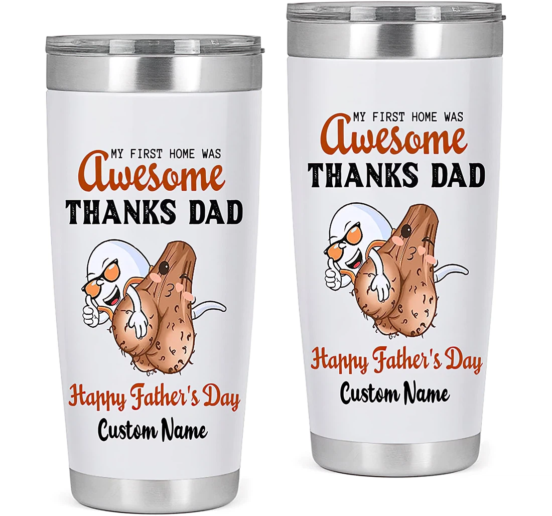 Personalized My First Home Was Awesome Happy Father's Day Dad Gift Dad Father's Day From Son Daughter Tumbler 20oz With Lid,