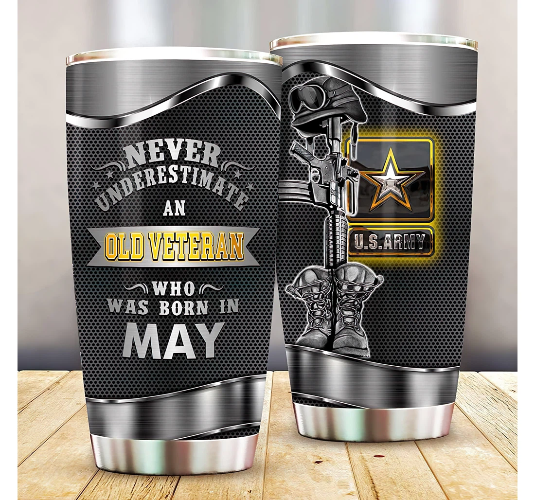 Never Understand An Old Veteran Who Was Born In May Us. Army Veteran Metal Pattern Gift Veteran Tumbler 20 - 30oz With Lid, Mug