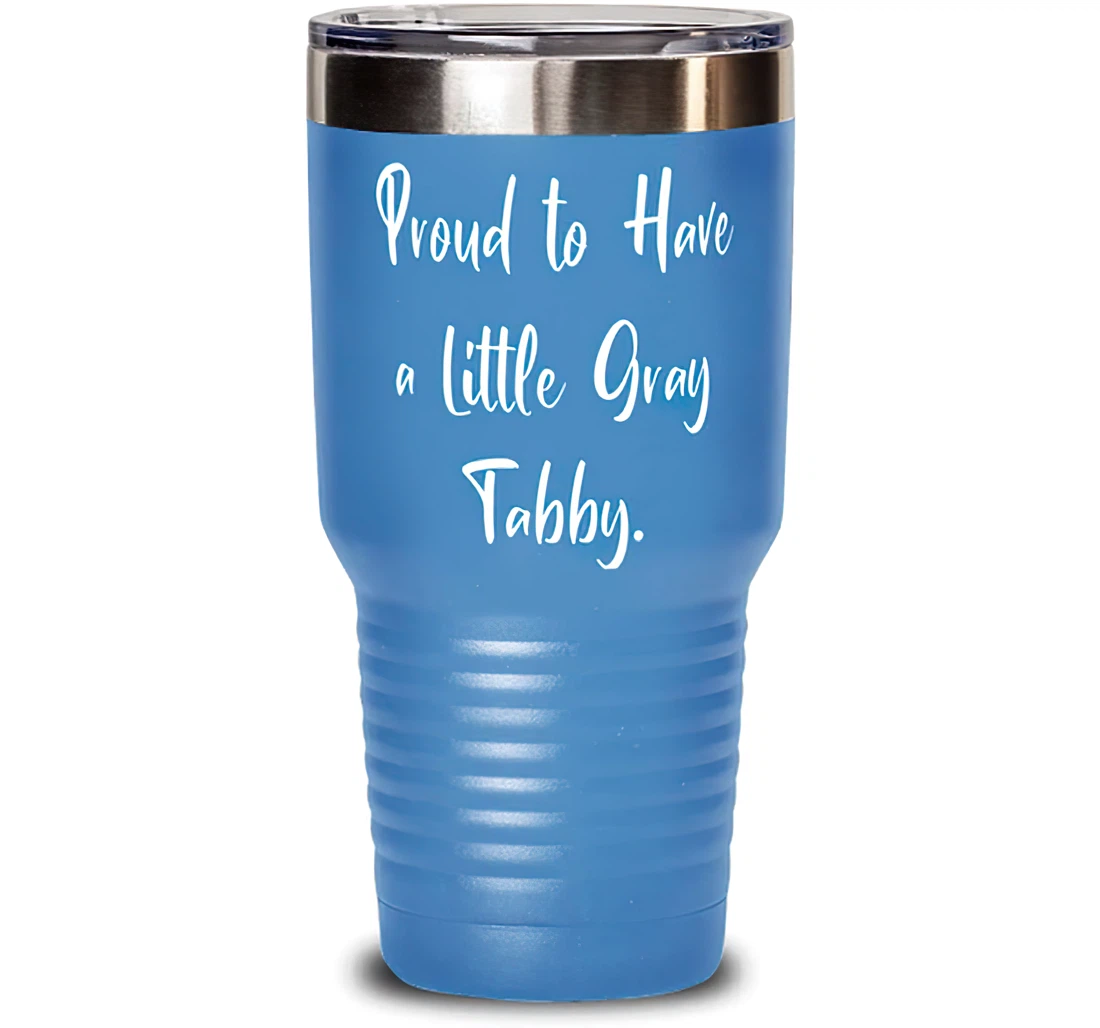 Reusable Gray Tabby Cat Proud To Have A Little Gray Tabby Joke Birthday Friends Stanless Steel Tumbler 30oz