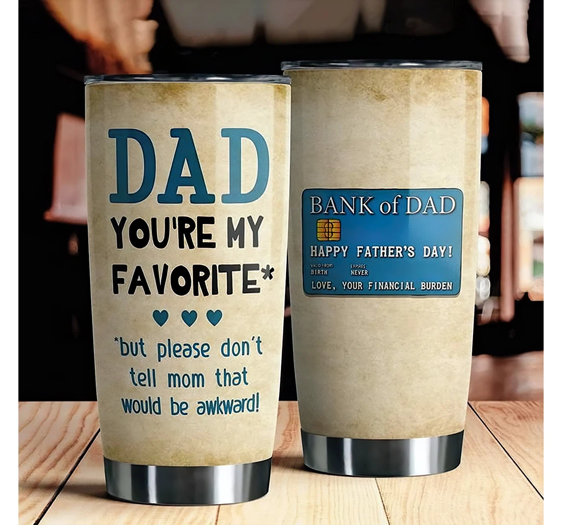Bank Of Dad Happy Father's Day From Financial Burden Happy Father's Day Gift Dad Father Coffee Mugs Bank Of Dad Cup Tumbler 20