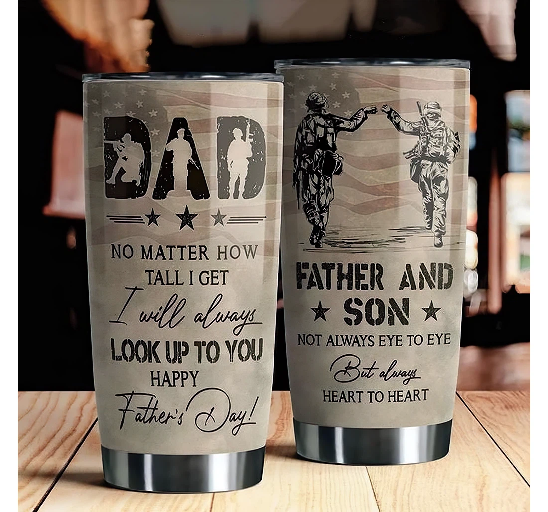 Personalized Father Ans Son No Matter How Tall I Get I Will Always Look Up To You Happy Father's Day Gift Father Daddy Tumbler