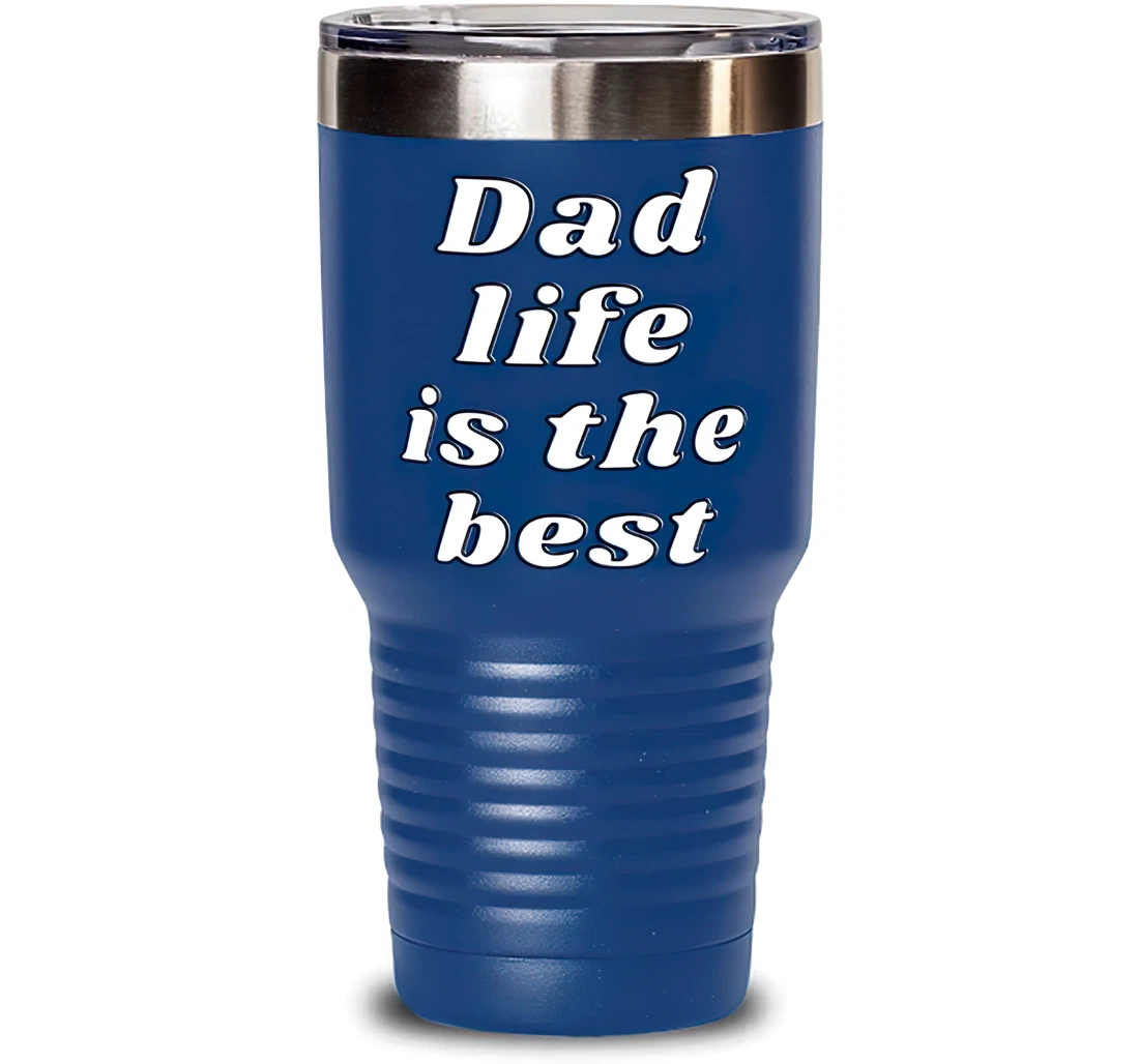 Beautiful Dad Dad Life Is The Best Perfect Dad Blue Stanless Steel Tumbler 30oz