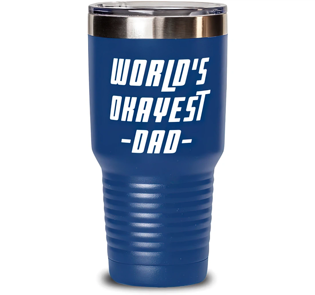 New Dad World's Okayest Dad Brilliant Graduation Dad From Son Daughter Blue Stanless Steel Tumbler 30oz