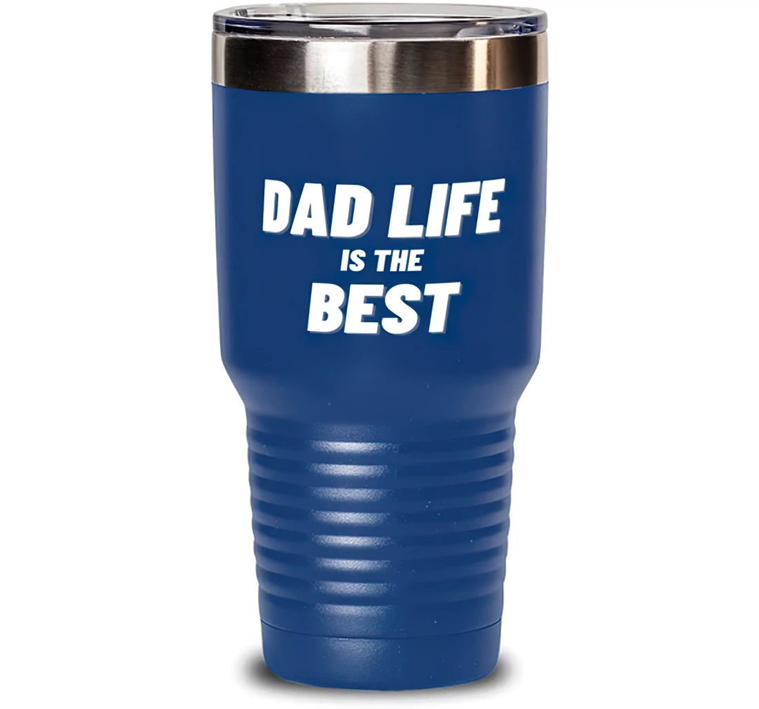 Dad Life Is The Best Dad Nice Dad Dad Blue Stanless Steel Tumbler 30oz