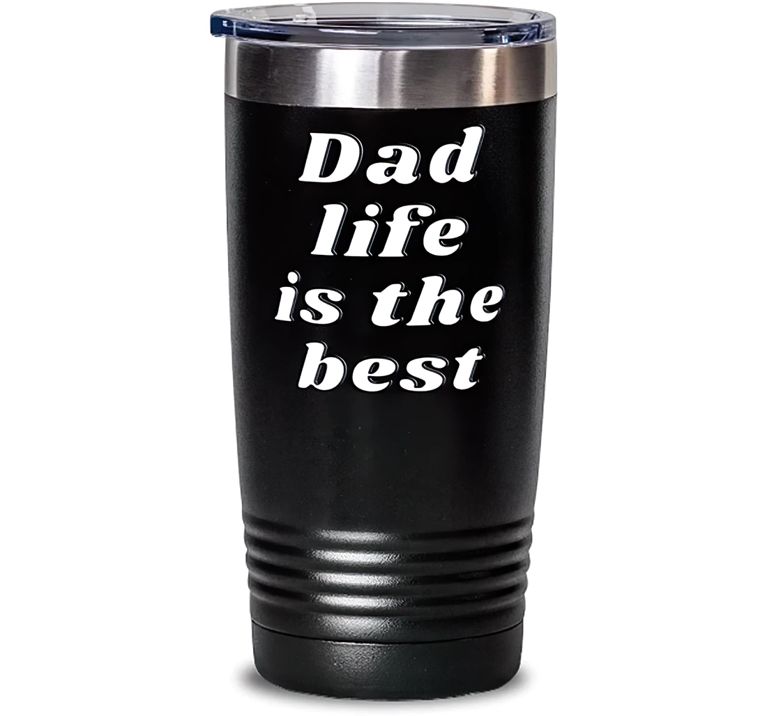 Beautiful Dad Dad Life Is The Best Perfect Dad Stanless Steel Tumbler 20oz