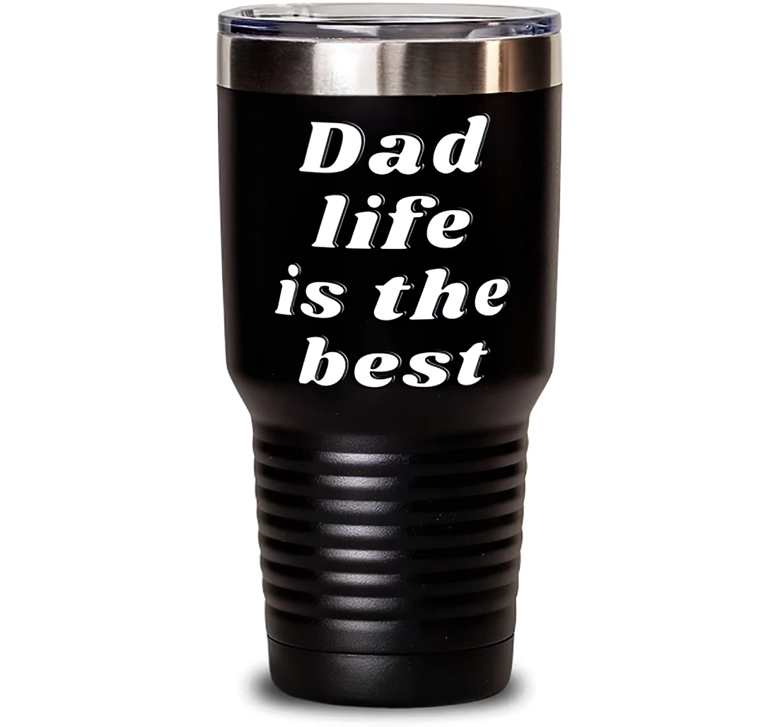 Beautiful Dad Dad Life Is The Best Perfect Dad Stanless Steel Tumbler 30oz