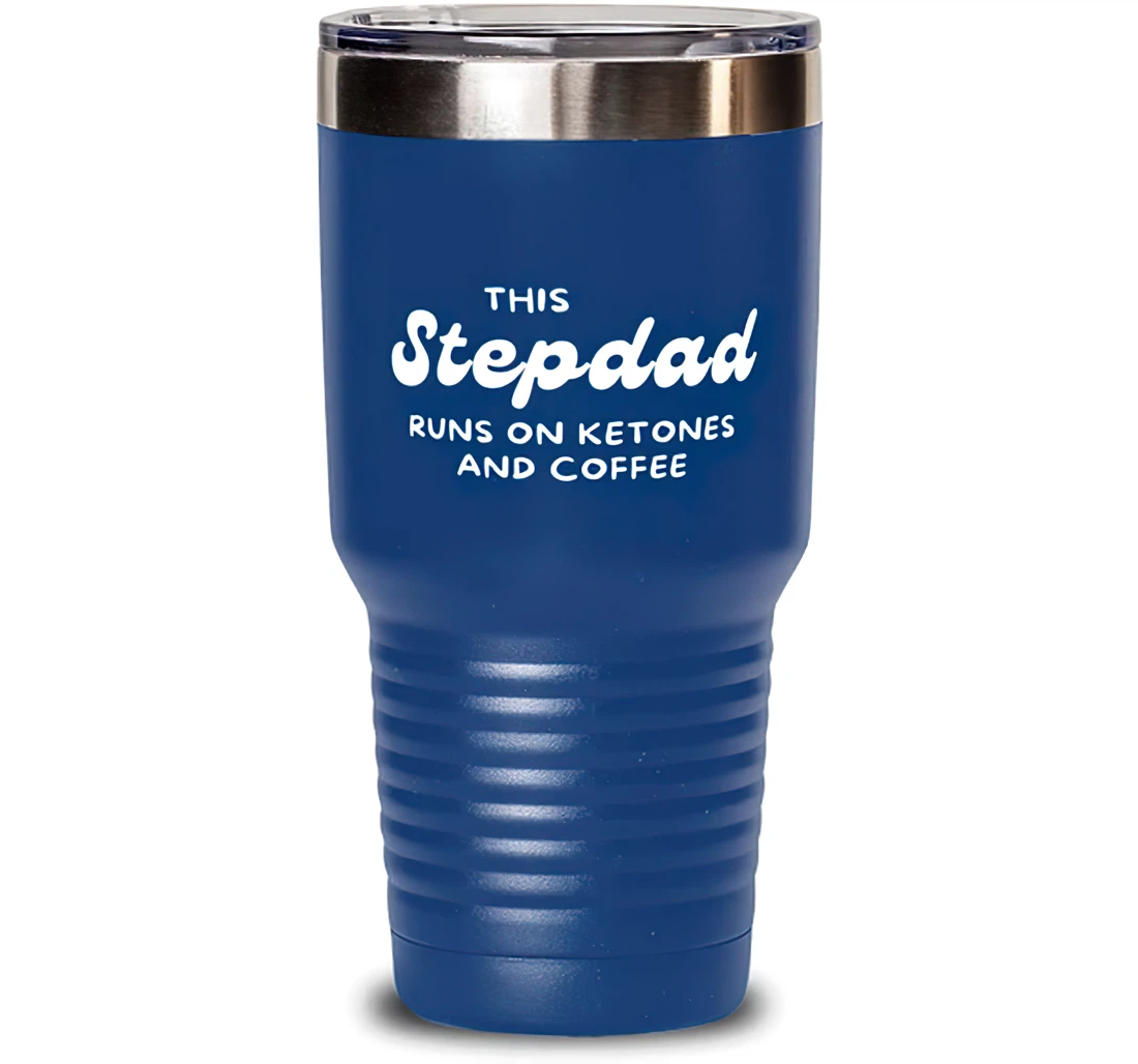 This Stepdad Runs On Ketones And Coffee Stepdad Sarcasm Stepdad Insulated Dad Blue Stanless Steel Tumbler 30oz