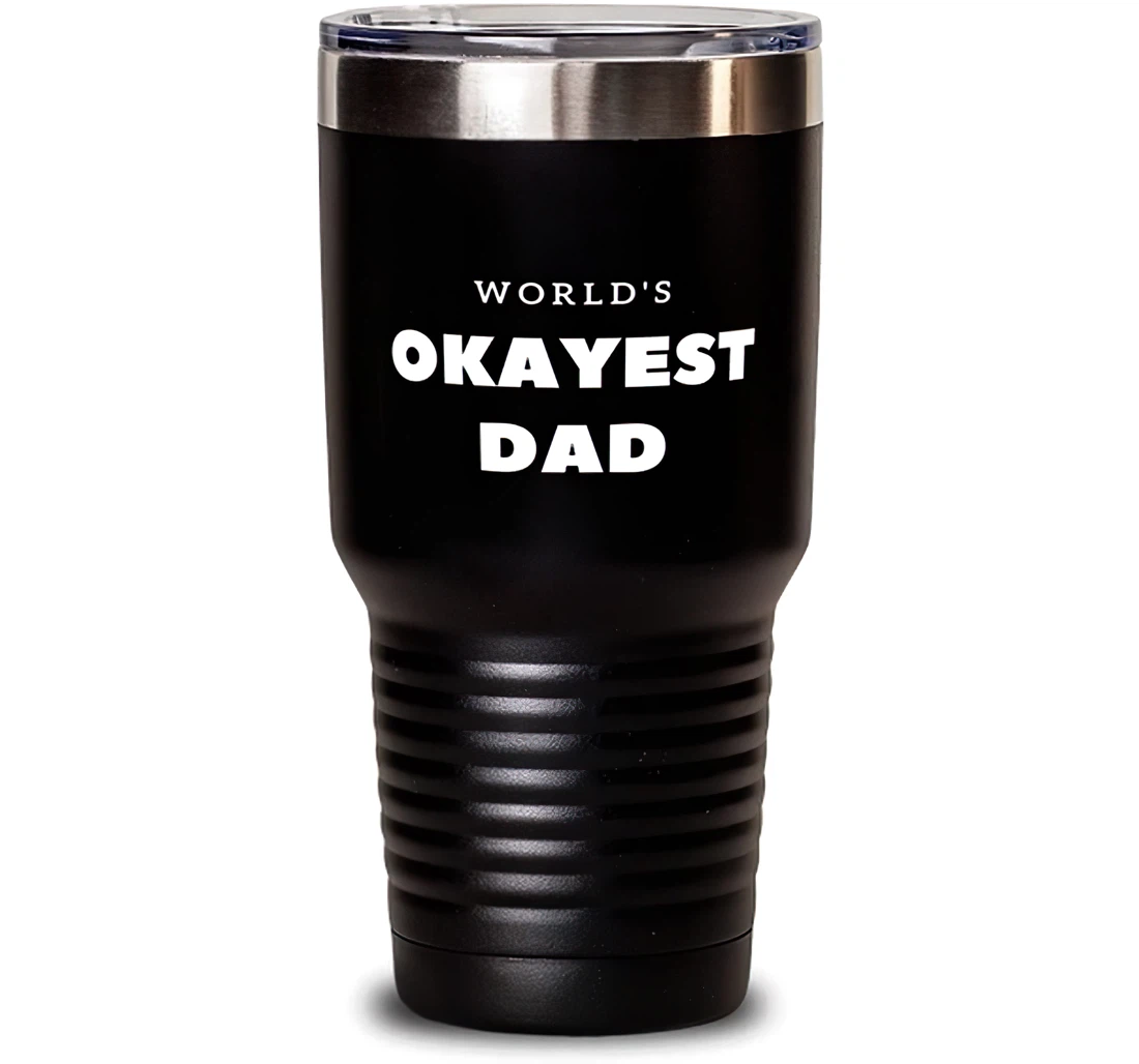 Cool Dad World's Okayest Dad Dad Dad From Son Daughter Stanless Steel Tumbler 30oz