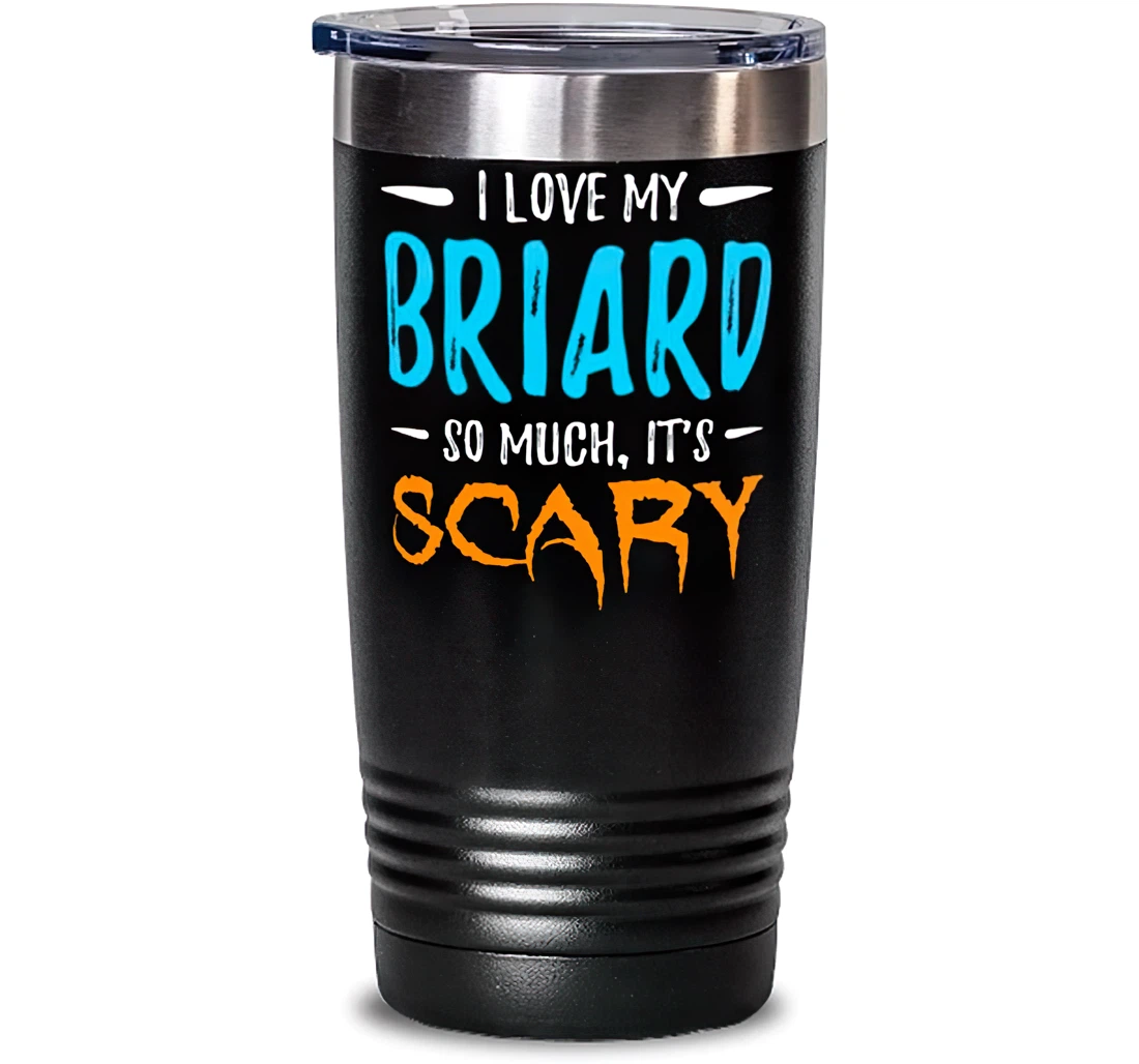 I Love My Briard Stainless Mug Dog Mom Scary Halloween Stanless Steel Tumbler 20oz