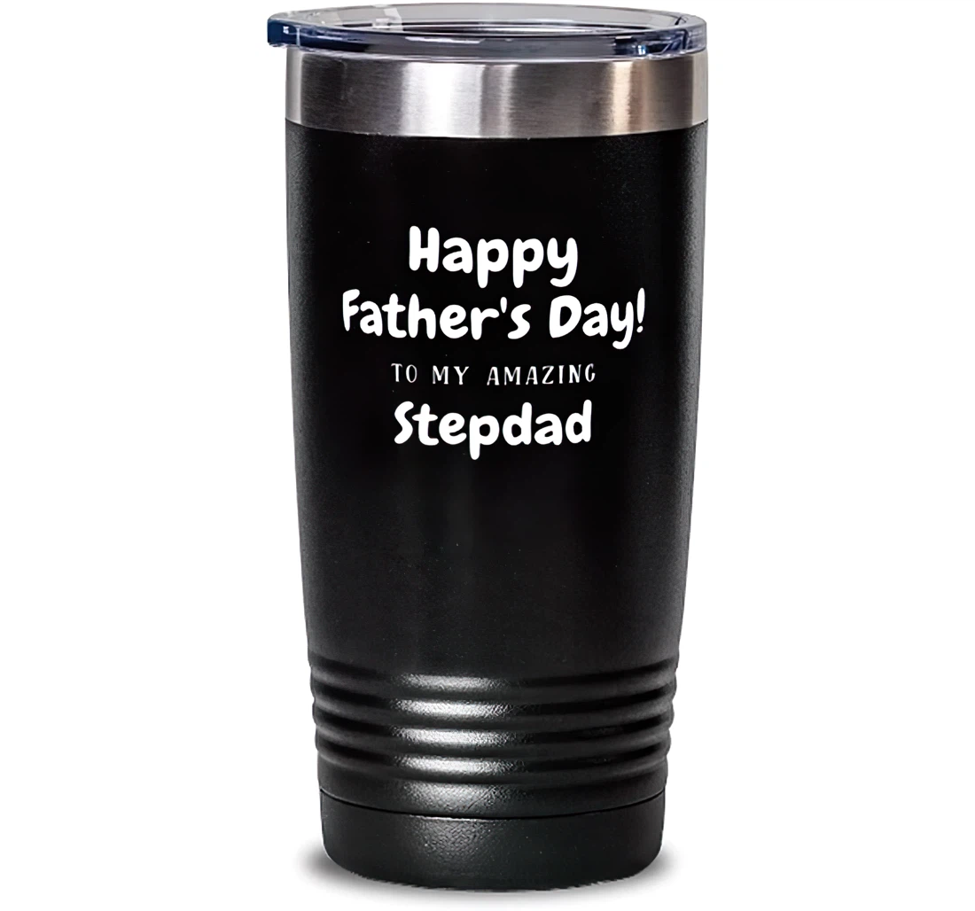 Happy Father's Day To My Amazing Stepdad Stepdad Sarcasm Stepdad Insulated Dad From Son Daughter Stanless Steel Tumbler 20oz