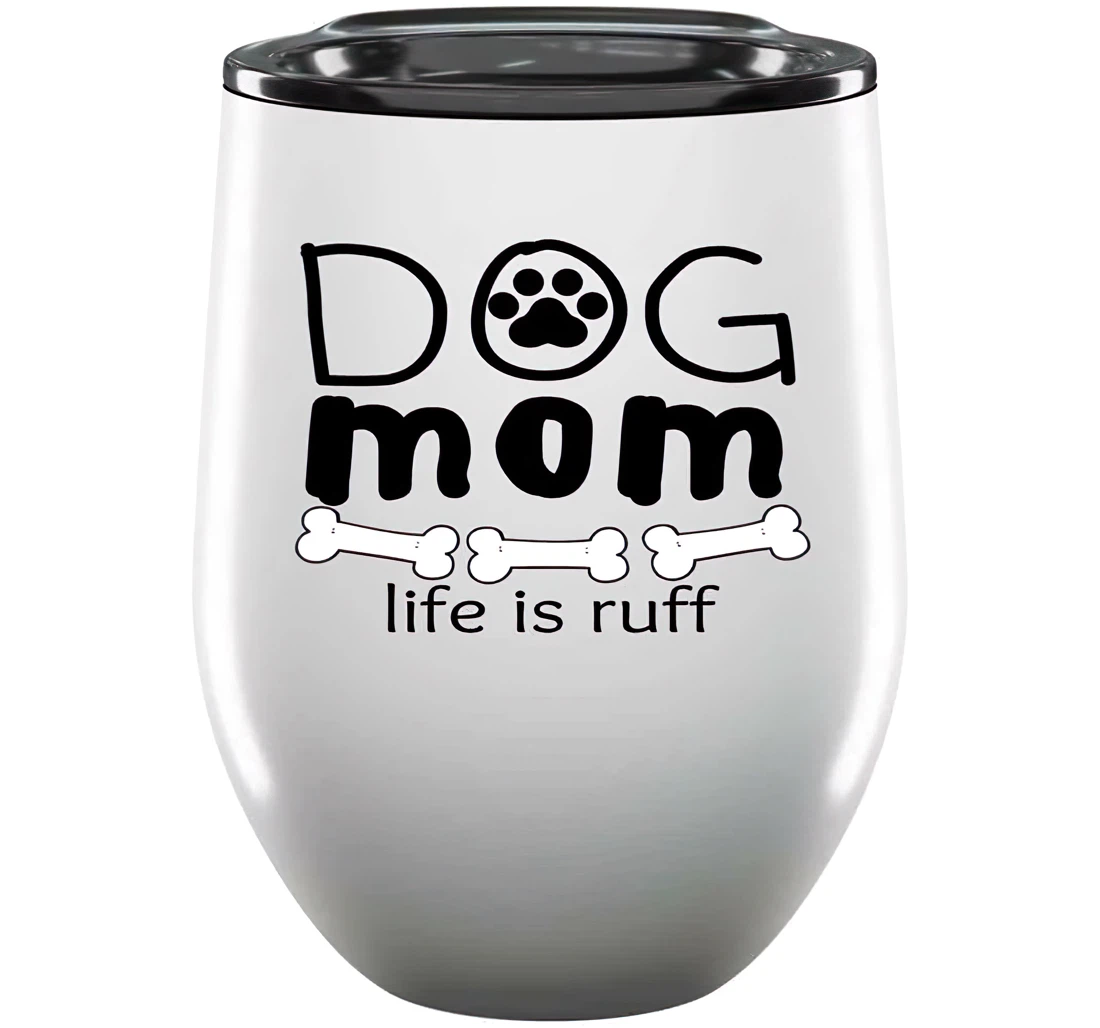 Dog Mom Women Great Foog Mom Dog Lover G80120 Present Birthday Anniversary St. Patrick's Day White Wine Tumbler 12 oz