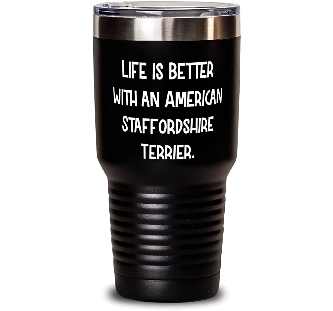 Perfect American Staffordshire Terrier Dog Life Is Better With An American Beautiful Pet Lovers From Friends Stanless Steel Tumbler 30oz