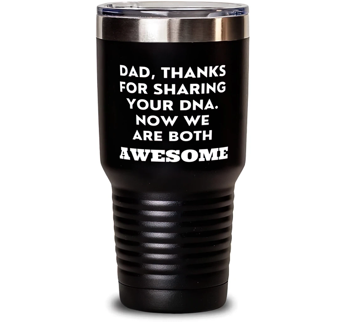 Papa Dad Dad Thanks Sharing Your Dna. Now We Are Both Awesome Useful Dad Dad From Son Daughter Stanless Steel Tumbler 30oz