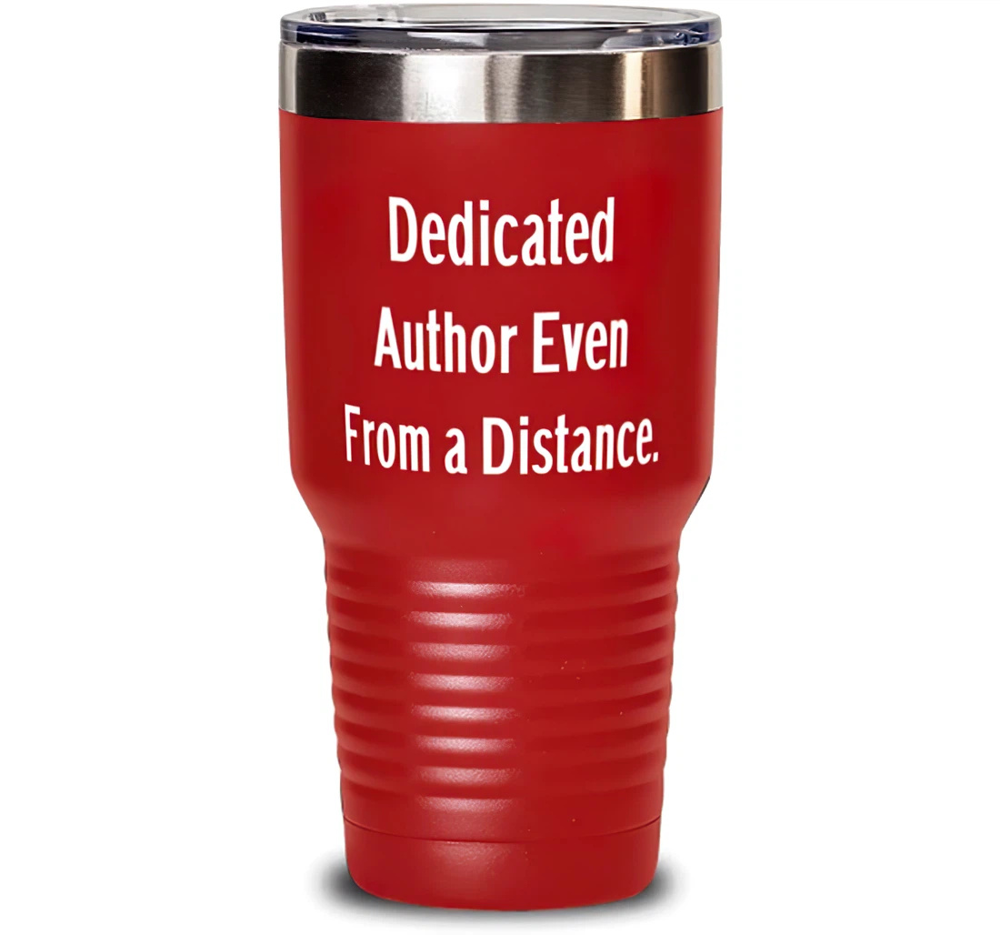 Dedicated Author Even From A Distance. Author Fun Author Stanless Steel Tumbler 30oz