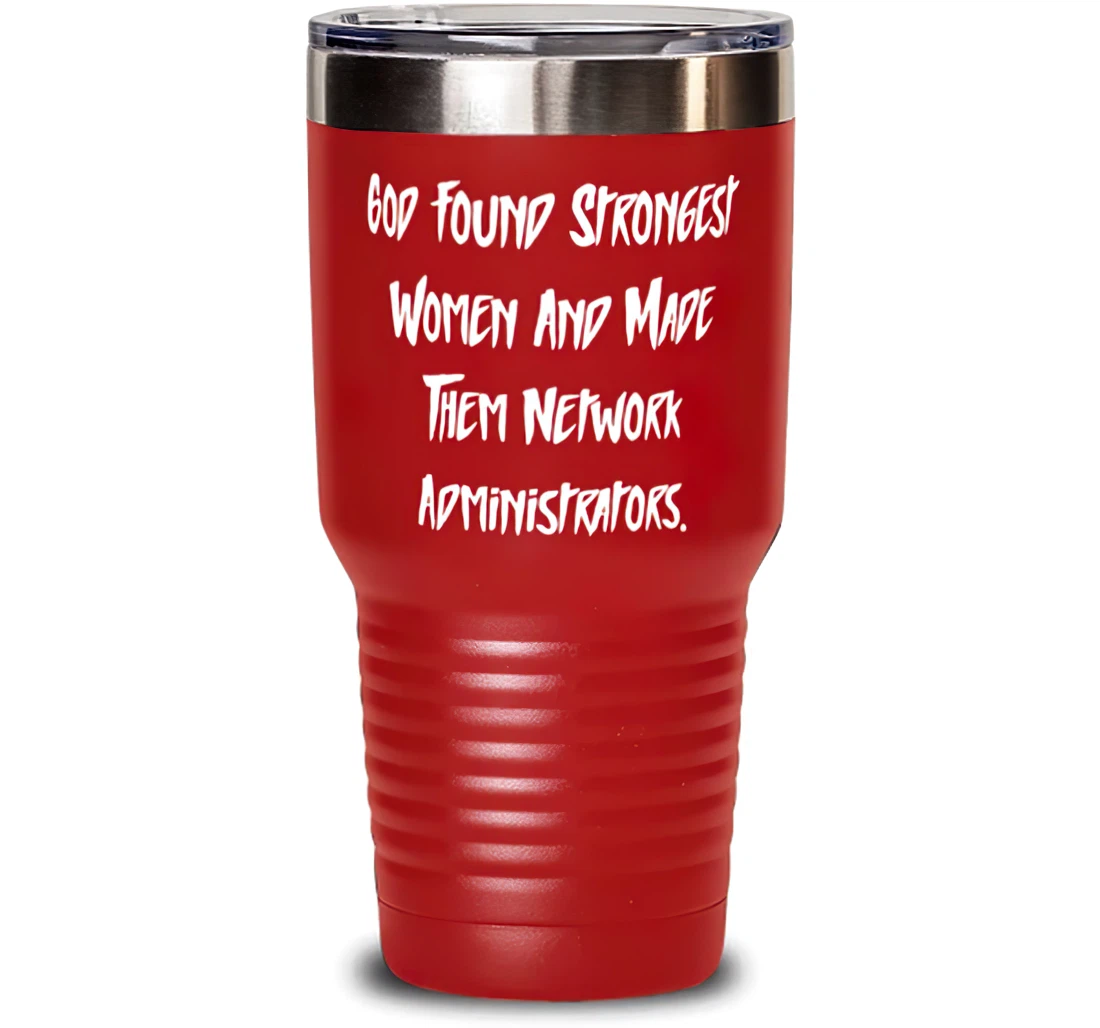 New Network Administrator God Found Strongest Women And Made Them Network Network Administrator From Friends Stanless Steel Tumbler 30oz