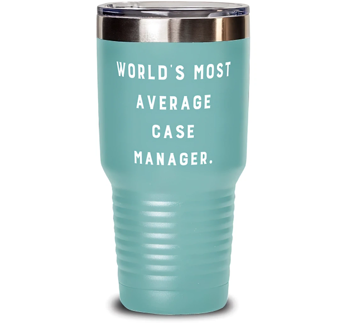 World's Most Average Case Manager. Case Manager Love Case Manager Insulated Friends Stanless Steel Tumbler 30oz