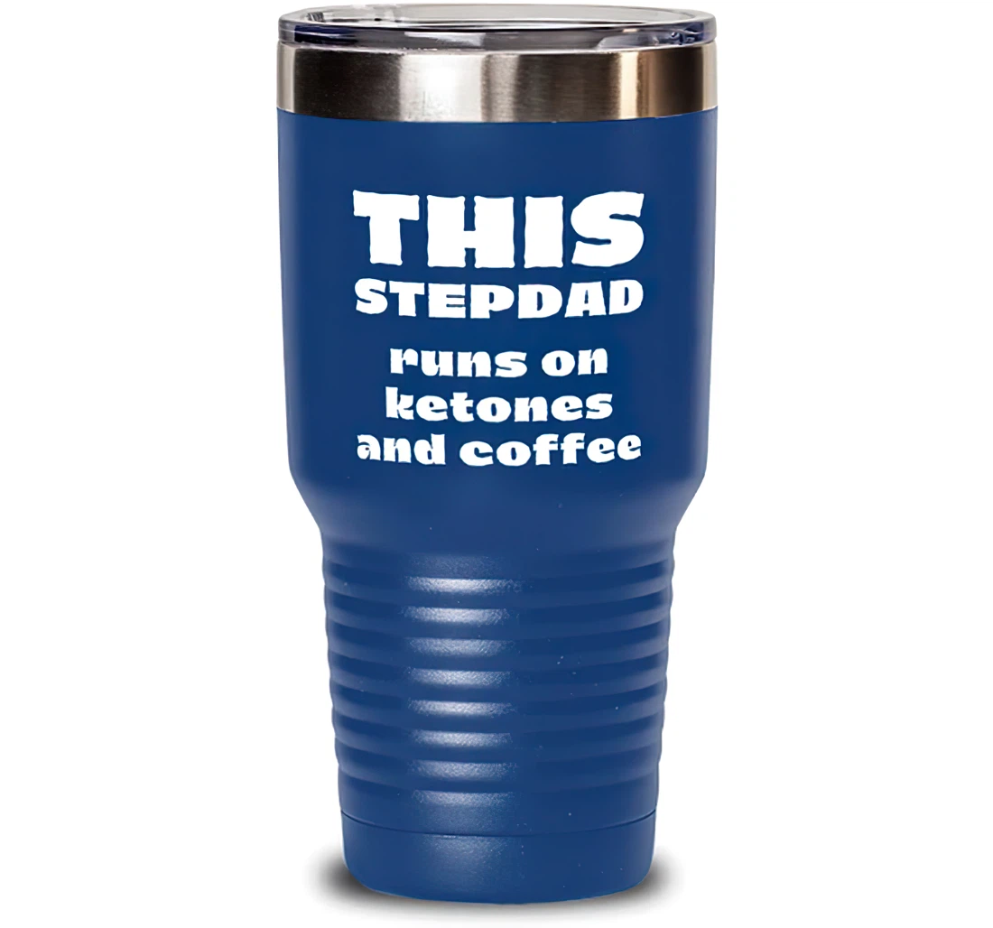 This Stepdad Runs On Ketones And Coffee. Stepdad Unique Stepdad Dad Blue Stanless Steel Tumbler 30oz