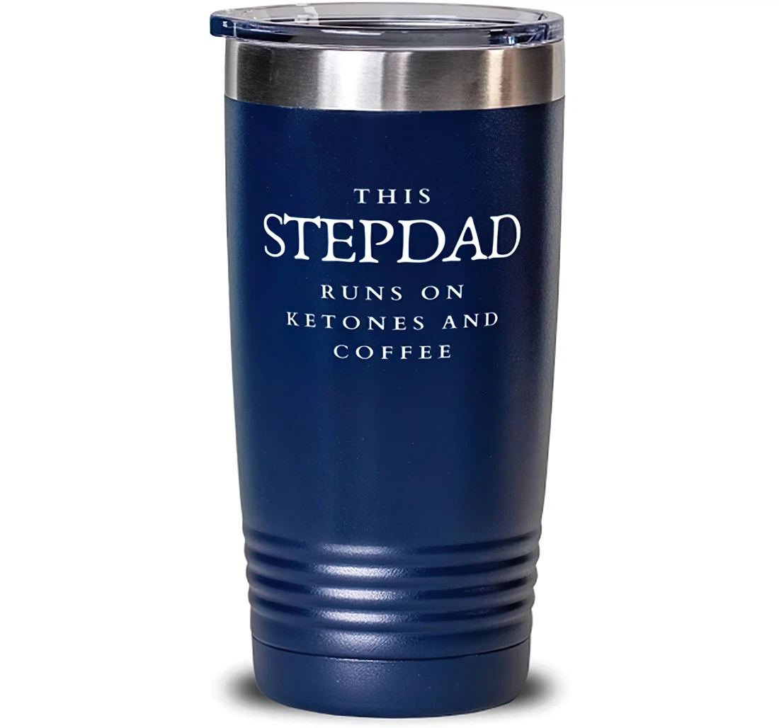 This Stepdad Runs On Ketones And Coffee Stepdad Sarcasm Dad Blue Stanless Steel Tumbler 20oz