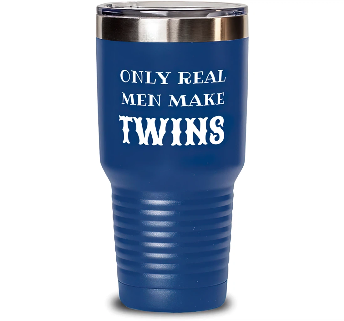 Nice Dad Only Real Men Make Twins Nice Father's Day Dad Blue Stanless Steel Tumbler 30oz