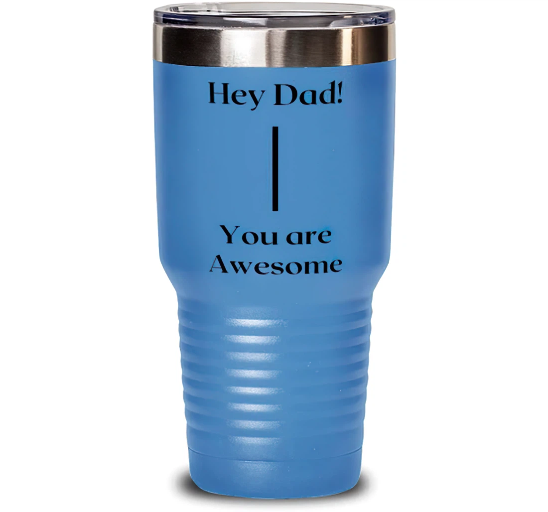 New Dad Hey Dad! You're Awesome Brilliant Graduation Dad From Son Daughter Stanless Steel Tumbler 30oz