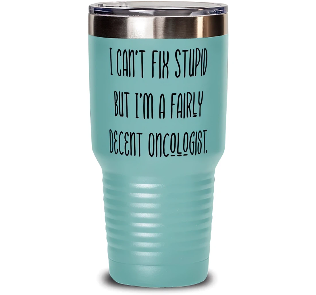 Beautiful Oncologist I Can't Fix Stupid But Colleagues Present From Boss Oncologist Stanless Steel Tumbler 30oz