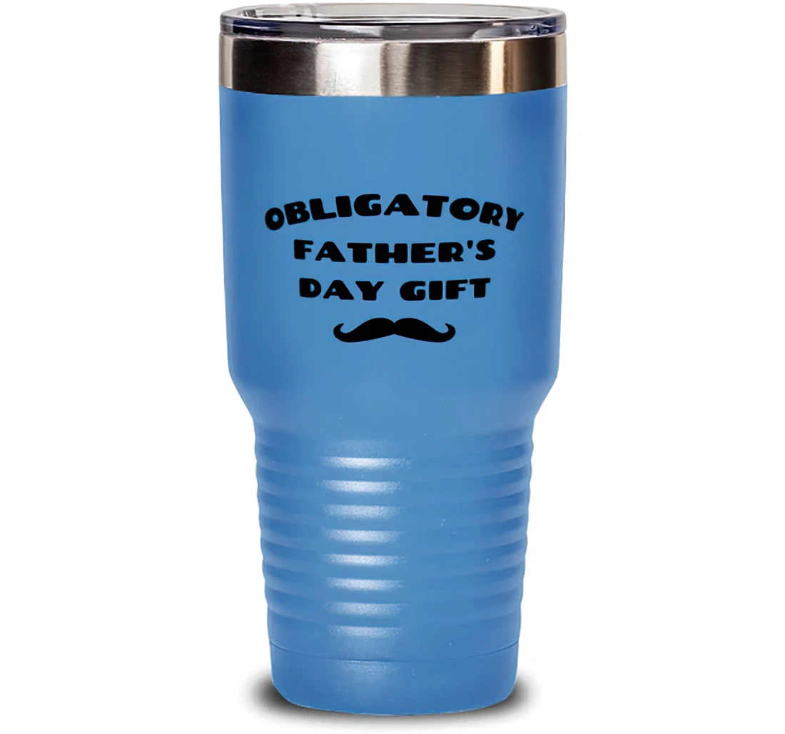 Motivational Father Obligatory Father's Day Father From Son Daughter Stanless Steel Tumbler 30oz
