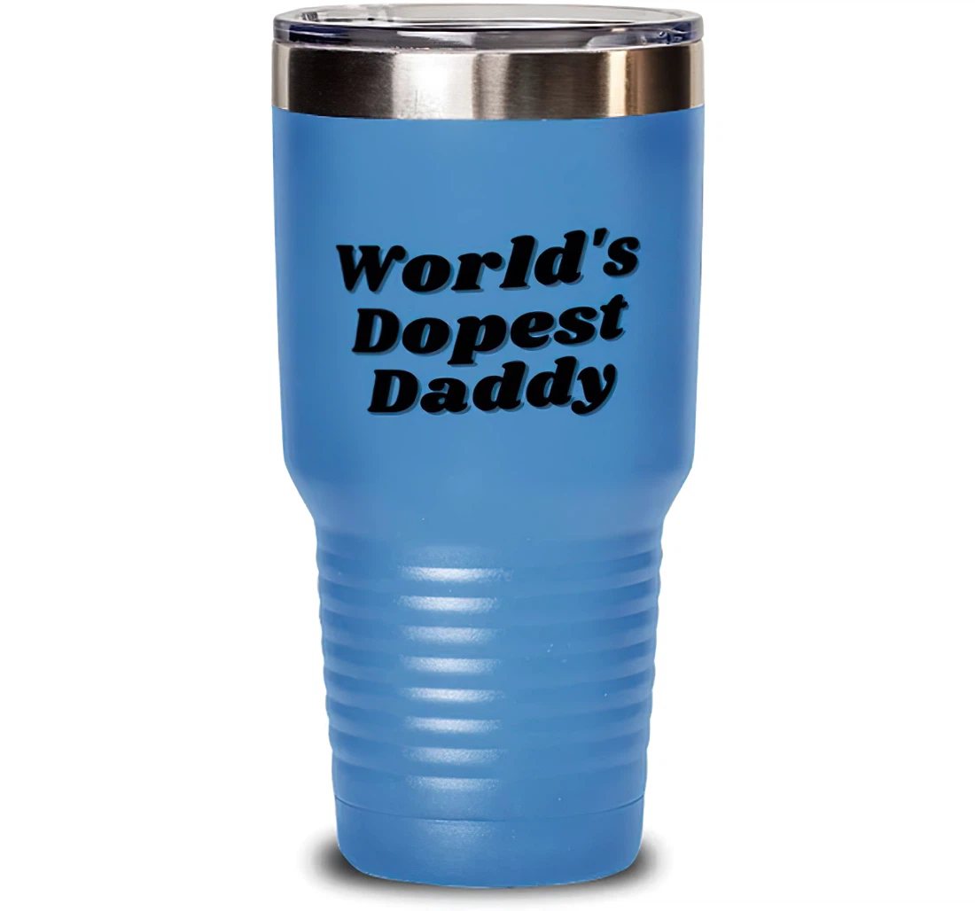 Daddy World's Dopest Daddy Inspirational Daddy Dad Stanless Steel Tumbler 30oz