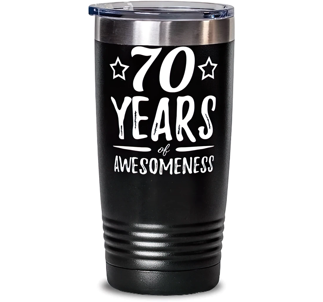 70 Years Of Awesomeness Stainless Mug Funny 70th Birthday Idea Stanless Steel Tumbler 20oz