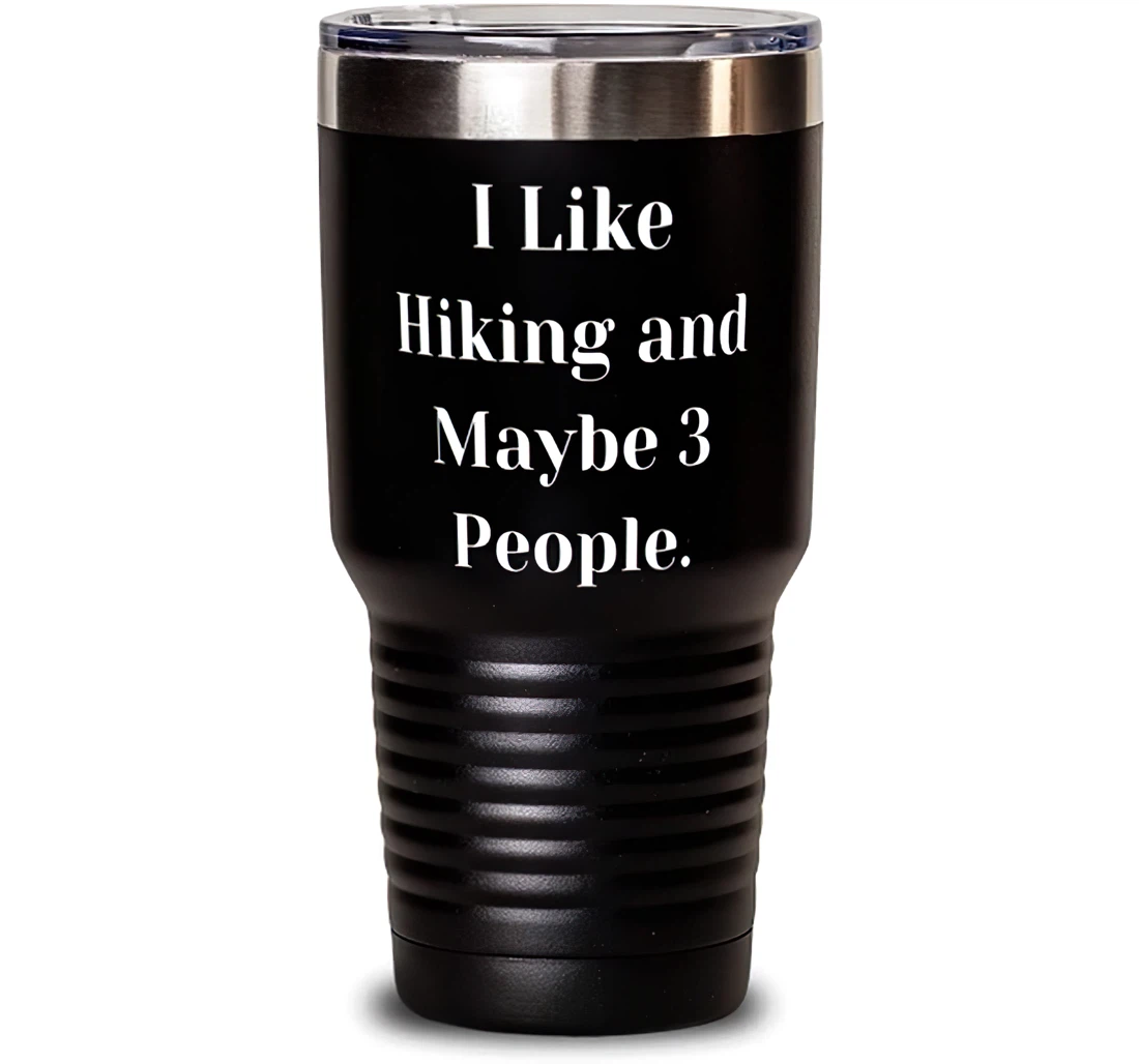 Perfect Hiking I Like Hiking And Maybe 3 People Hiking From Stanless Steel Tumbler 30oz
