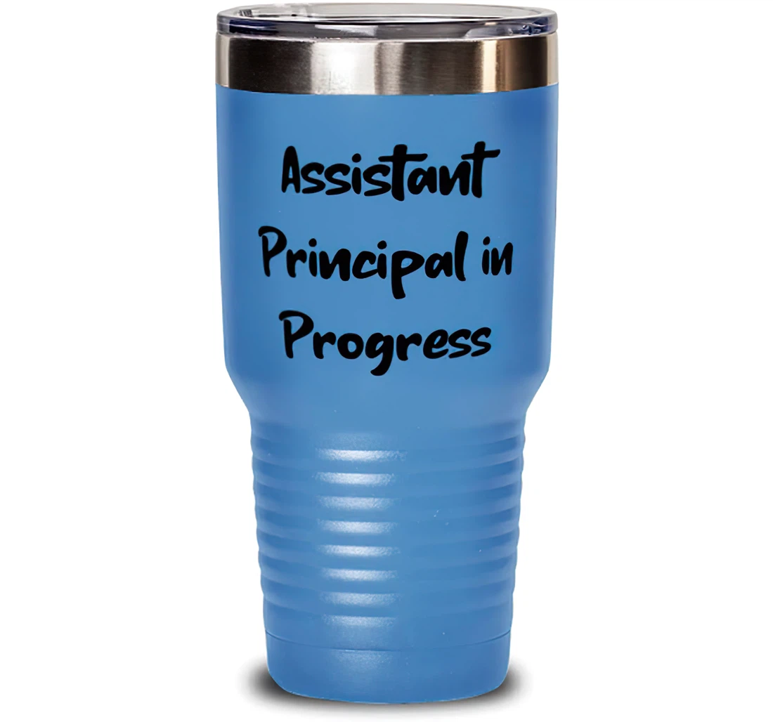 New Assistant Principal Assistant Principal In Progress Unique Graduation Friends Stanless Steel Tumbler 30oz