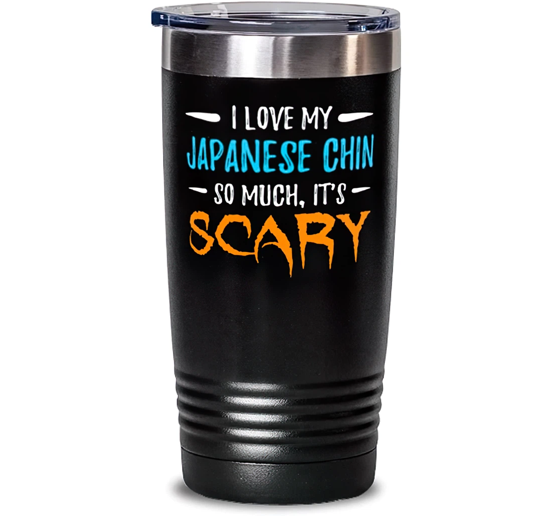I Love My Japanese Chin Stainless Mug Dog Mom Scary Halloween Stanless Steel Tumbler 20oz