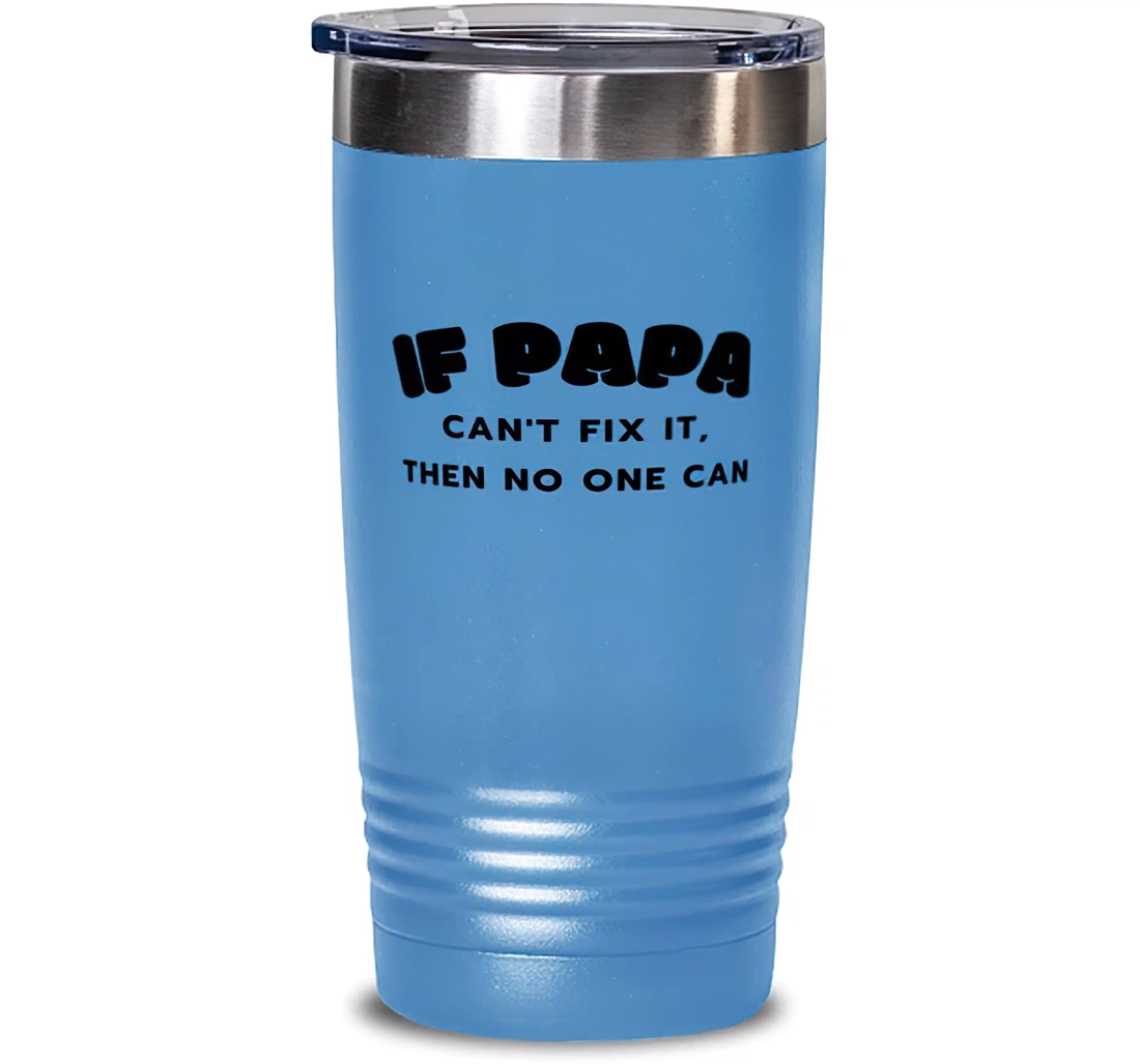 Nice Papa If Papa Can't Fix It Then No One Can Nice Father's Day Dad From Son Daughter Stanless Steel Tumbler 20oz