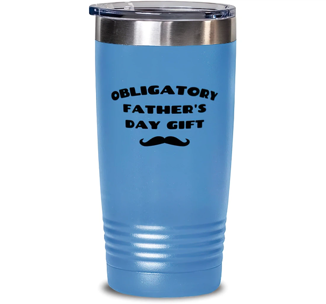 Motivational Father Obligatory Father's Day Father From Son Daughter Stanless Steel Tumbler 20oz