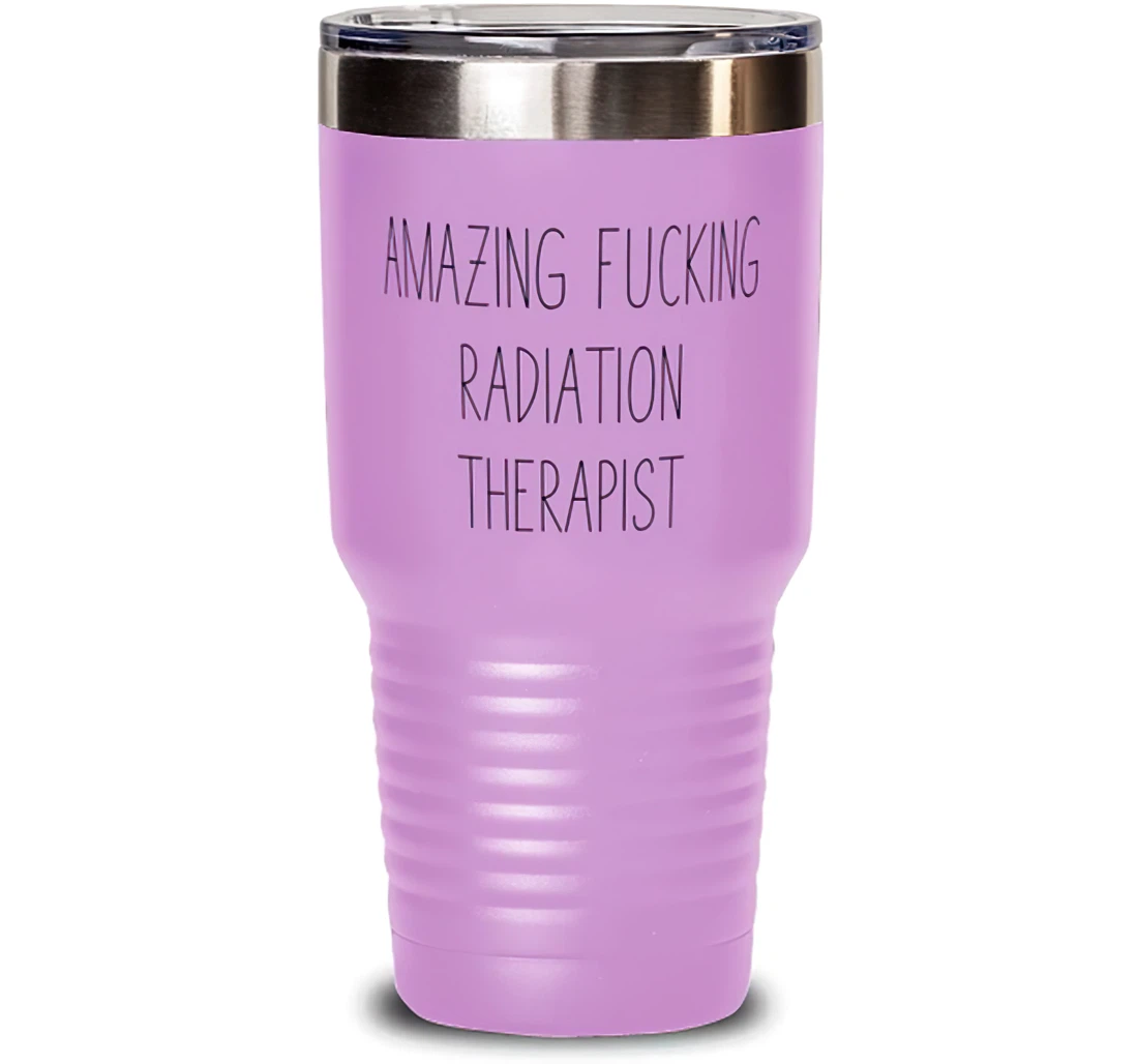 Joke Radiation Therapist Amazing Fucking Radiation Therapist Fun Coworkers From Colleagues Stanless Steel Tumbler 30oz