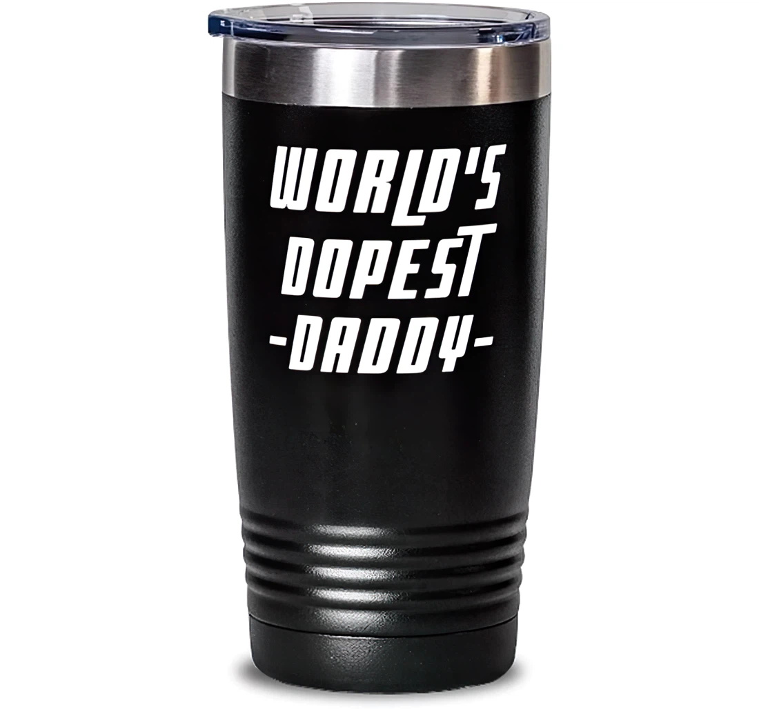 World's Dopest Daddy Daddy Sarcasm Dad Stanless Steel Tumbler 20oz