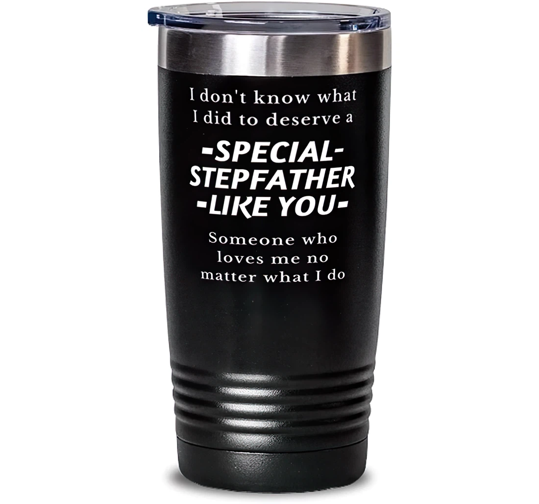 Papa Dad I Don't Know What I Did To Deserve A Special Stepfather Like You Useful Stepfather Dad From Son Daughter Stanless Steel Tumbler 20oz