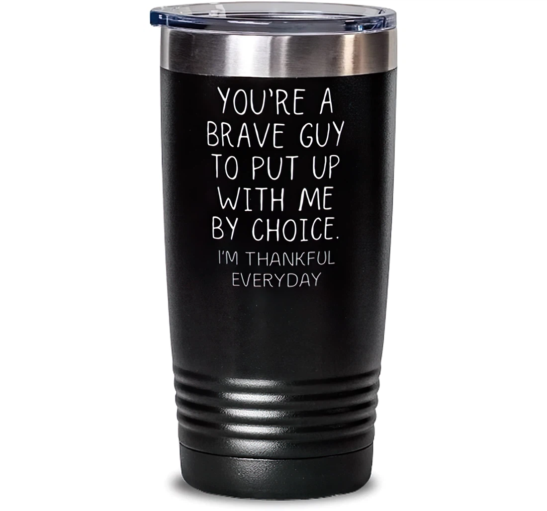 Nice Husband You're A Great Guy To Put Up With Me By Choice I'm Thankful Everyday Nice Father's Day Boyfriend From Wife Girlfriend Stanless Steel 20oz