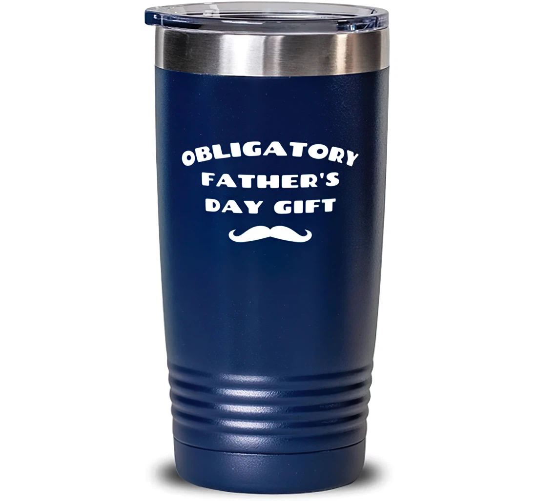 Motivational Father Obligatory Father's Day Father Blue From Son Daughter Stanless Steel Tumbler 20oz