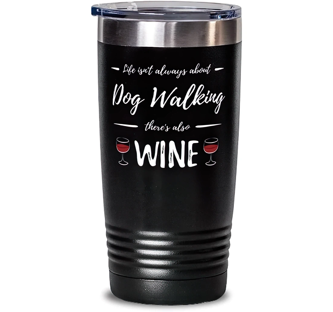 Wine Drinker Dog Walking Stainless Mug Funny Dog Walker Idea Stanless Steel Tumbler 20oz