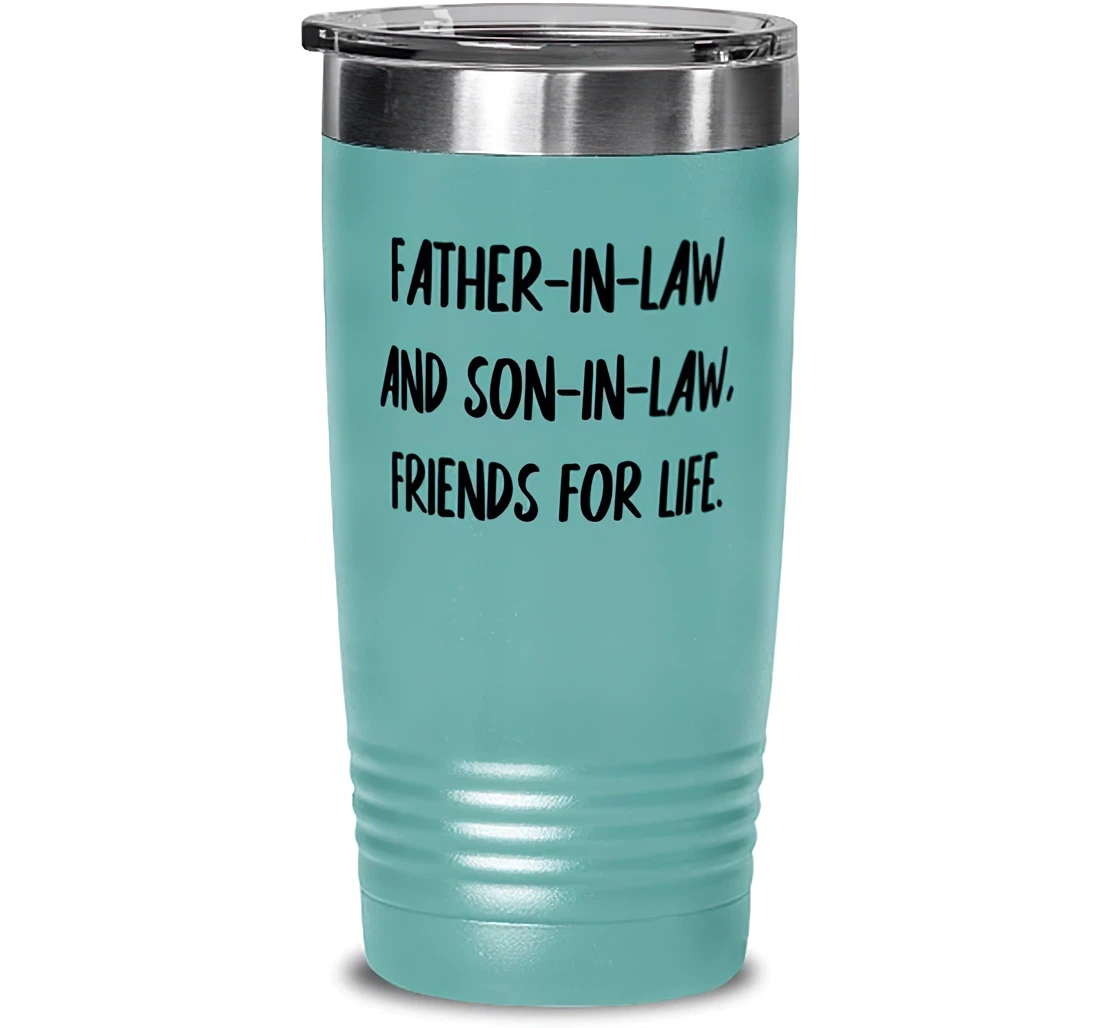 Inappropriate Father In Law Father In Law And Son In Law Friends Present Dad Inspirational From Son Daughter Stanless Steel Tumbler 20oz