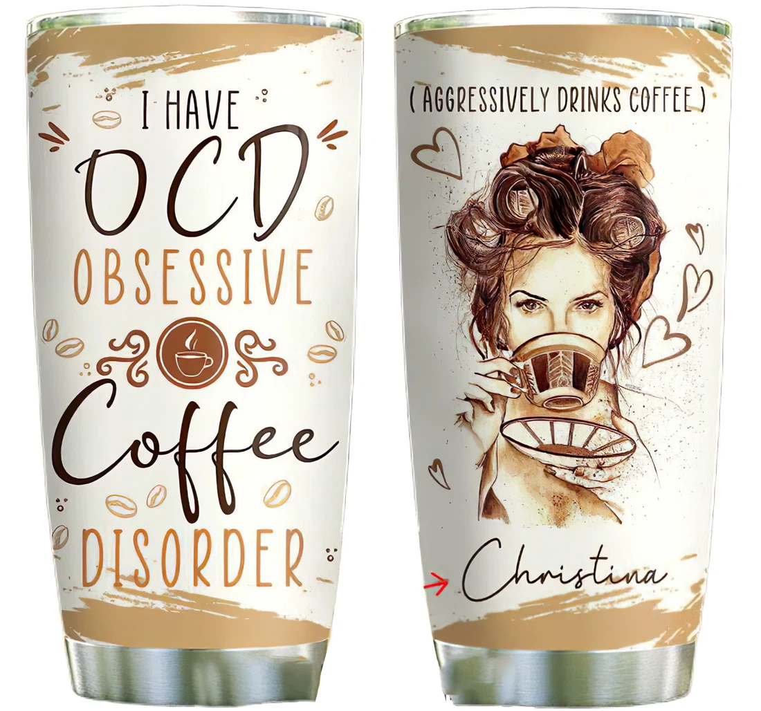 Obsessive Coffee Disorder Personalized Custom Pname Cup Drinking Coffee Tumbler 20-30oz With