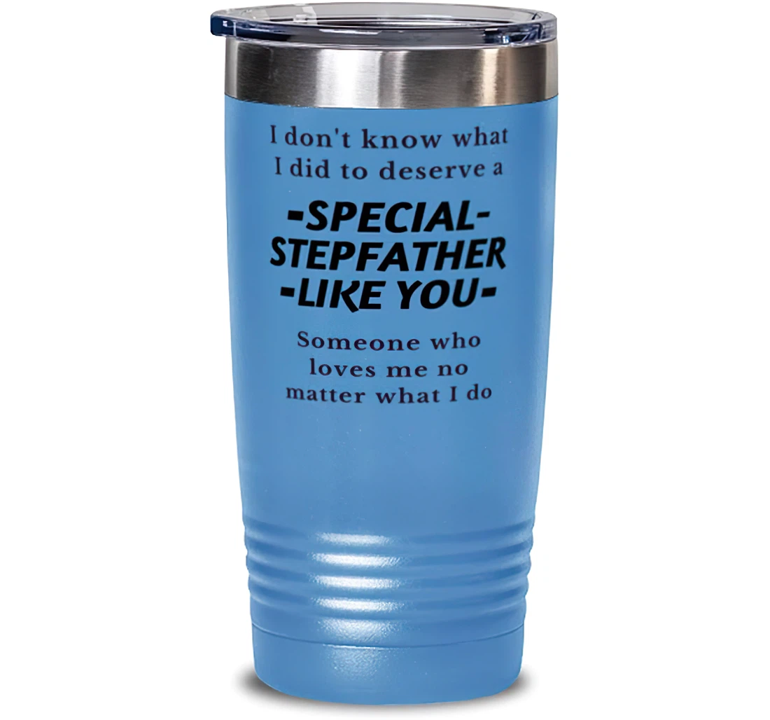 Papa Dad I Don't Know What I Did To Deserve A Special Stepfather Like You Useful Stepfather Dad From Son Daughter Stanless Steel Tumbler 20oz